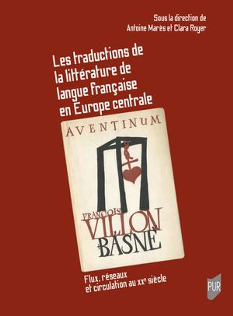 Les traductions de la littérature de langue française en Europe centrale: Flux, réseaux et circulation au XXe siècle