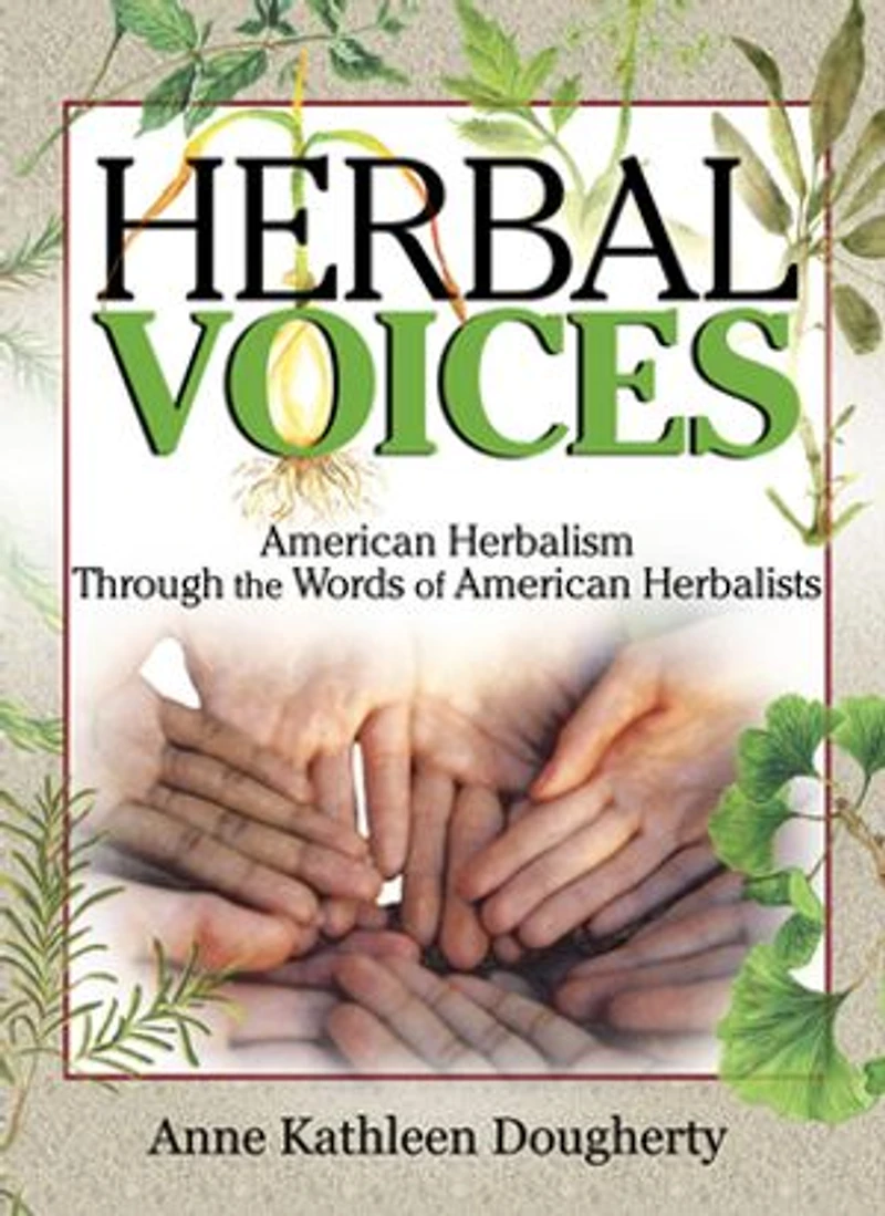 Herbal Voices: American Herbalism Through The Words Of Herbalists