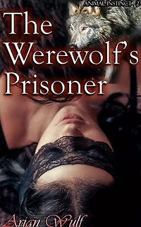 Animal Instinct 2: The Werewolf’s Prisoner