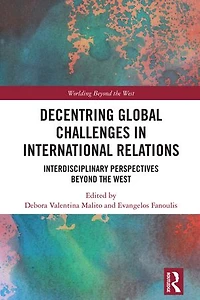 Decentring Global Challenges International Relations: Interdisciplinary Perspectives Beyond the West