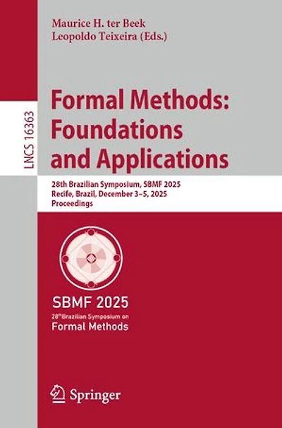 Formal Methods: Foundations and Applications: 28th Brazilian Symposium, SBMF 2025, Recife, Brazil, December 3-5, Proceedings