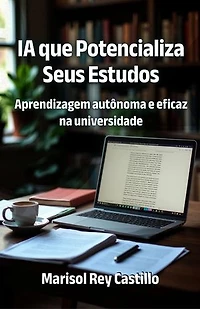 IA que Potencializa Seus Estudos. Aprendizagem autônoma e eficaz na universidade