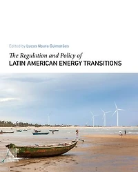 The Regulation And Policy Of Latin American Energy Transitions