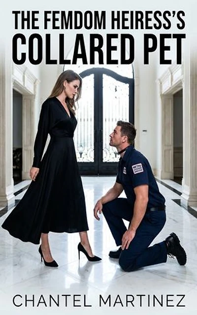 The Femdom Heiress's Collared Pet: A Femdom Power Exchange Contemporary Erotic Romance