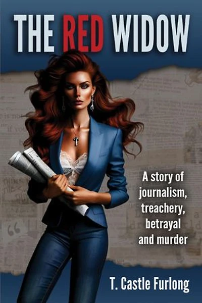The Red Widow: A Story of Journalism, Treachery, Betrayal and Murder