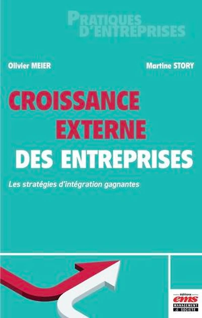 Croissance externe des entreprises: Les stratégies d'intégration gagnantes