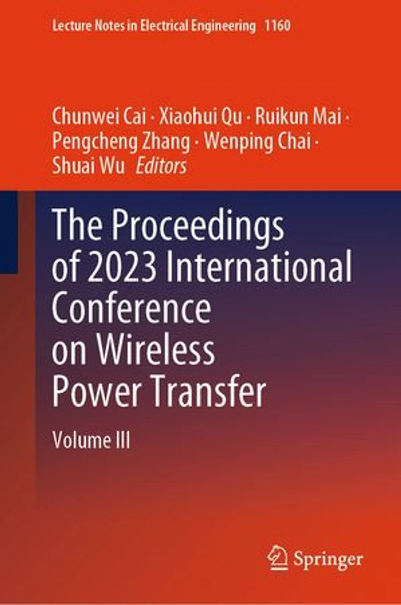 The Proceedings of 2023 International Conference on Wireless Power Transfer (ICWPT2023): Volume III