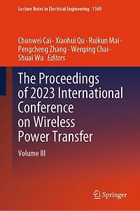 The Proceedings of 2023 International Conference on Wireless Power Transfer (ICWPT2023): Volume III