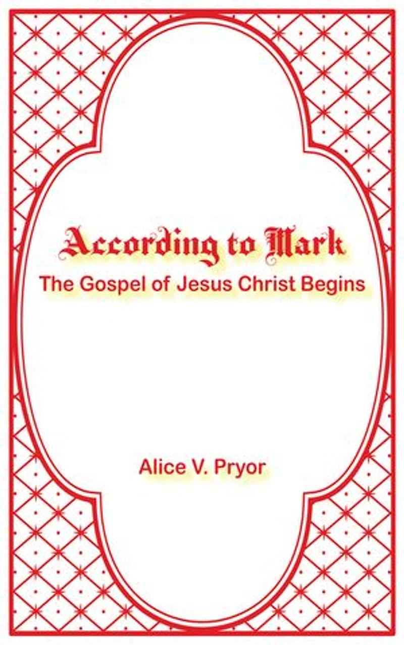 According to Mark: The Gospel of Jesus Christ Begins