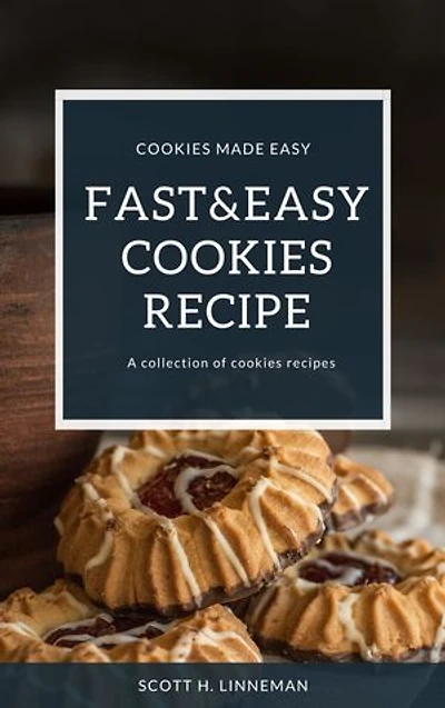 Fast&Easy Cookies Recipes: Cookies Made Easy