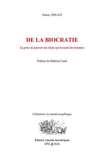 DE LA BIOCRATIE: La prise de pouvoir des États sur la santé des hommes
