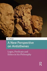 A New Perspective on Antisthenes: Logos, Predicate and Ethics his Philosophy