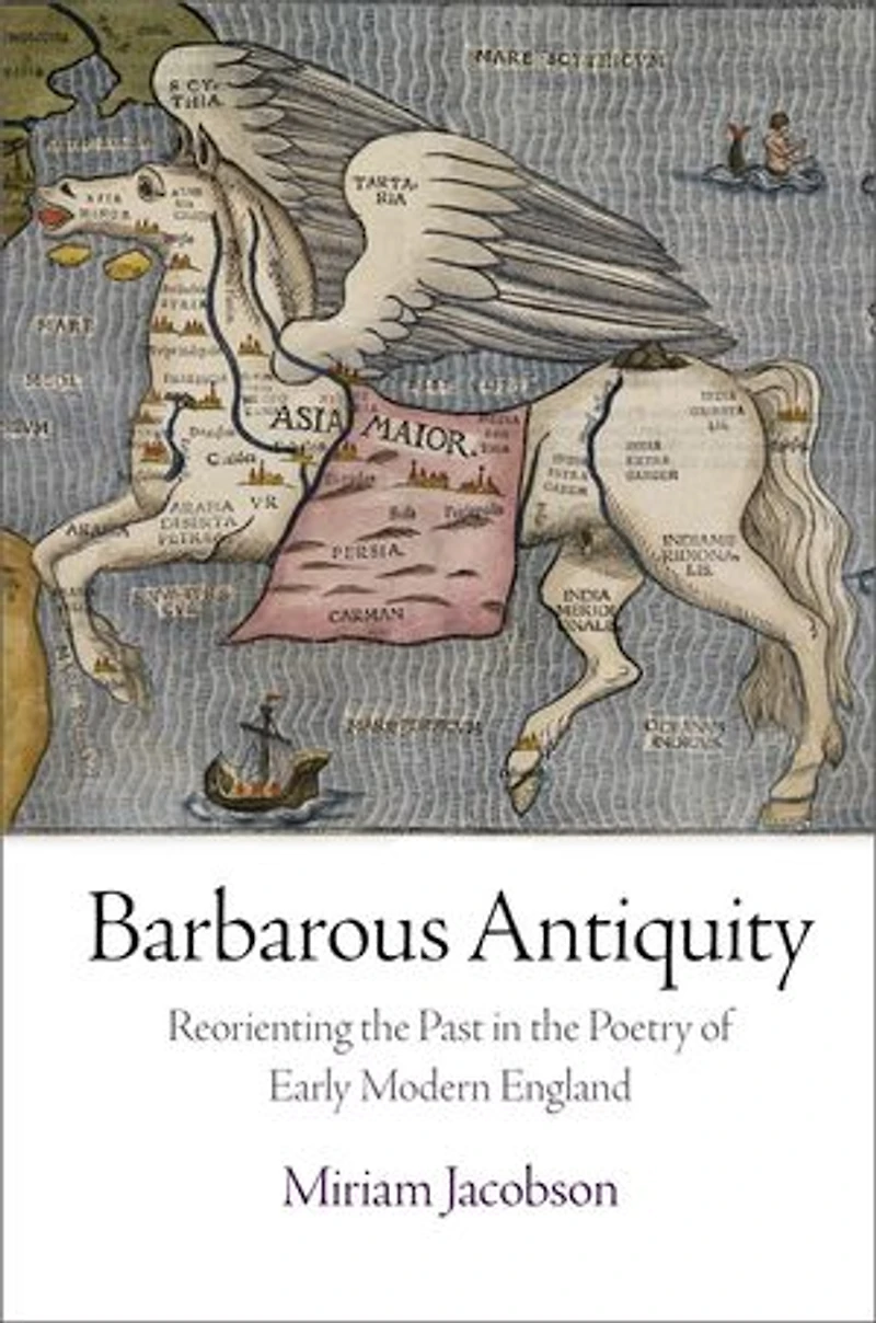 Barbarous Antiquity: Reorienting The Past Poetry Of Early Modern England