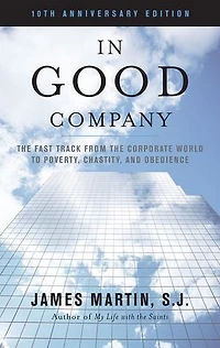 Good Company: the Fast Track from Corporate World to Poverty, Chastity, and Obedience