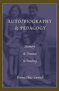 Auto/biography & Pedagogy: Memory Presence Teaching