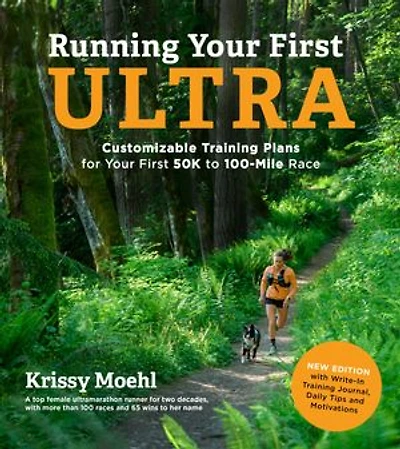 Running Your First Ultra: Customizable Training Plans for 50K to 100-Mile Race: New Edition with Write-In Journal