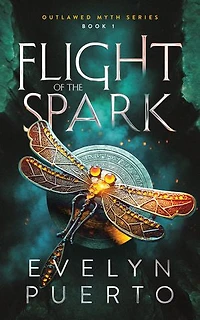 Flight of the Spark: Book 1 Outlawed Myth Fantasy Series