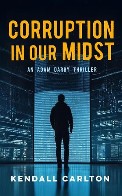 Corruption in Our Midst: An Adam Darby Thriller (Adam Darby CIA Spy Series Book 1)