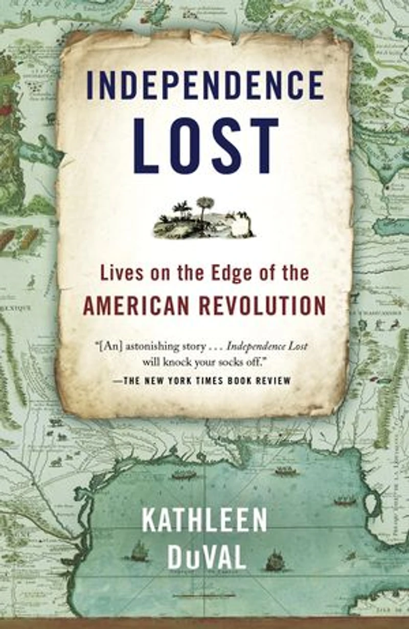 Independence Lost: Lives On The Edge Of American Revolution