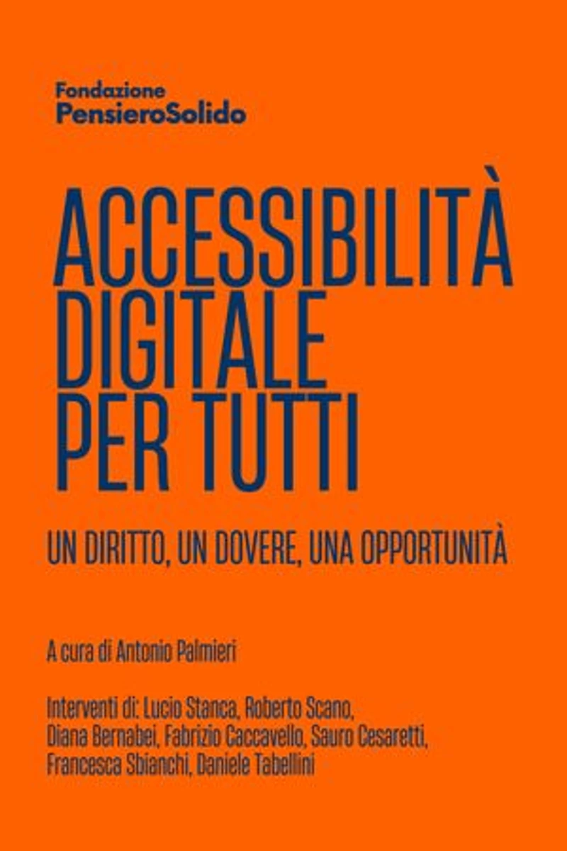 Accessibilità digitale per tutti. Un diritto, un dovere, un'opportunità
