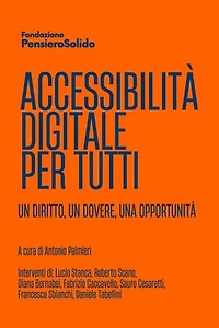 Accessibilità digitale per tutti. Un diritto, un dovere, un'opportunità
