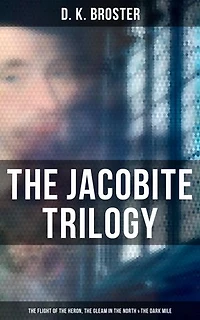 The Jacobite Trilogy: The Flight of the Heron, The Gleam in the North & The Dark Mile