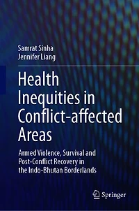 Health Inequities Conflict-affected Areas: Armed Violence, Survival and Post-Conflict Recovery the Indo-Bhutan Borderlands