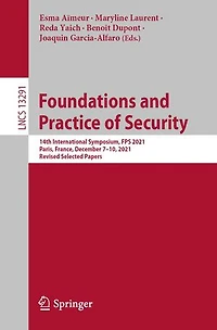 Foundations and Practice of Security: 14th International Symposium, FPS 2021, Paris, France, December 7-10, Revised Selected Papers
