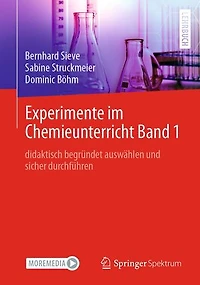 Experimente im Chemieunterricht Band 1: didaktisch begründet auswählen und sicher durchführen