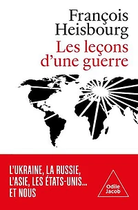 les leçons d'une guerre: l'Ukraine, la Russie, l'Asie, Etats-Unis... et nous