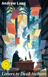 Letters to Dead Authors: Enriched edition. Exploring Insights and Reflections on Literary Giants through Epistolary Conversations