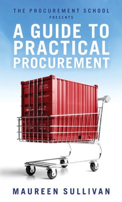 The Procurement School Presents A Guide To Practical Procurement