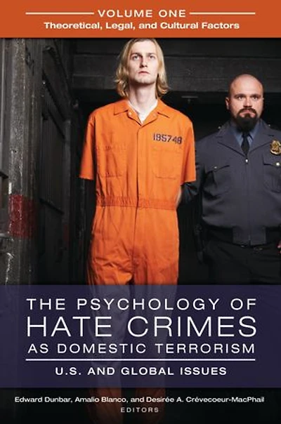 The Psychology of Hate Crimes as Domestic Terrorism: U.S. and Global Issues [3 volumes]