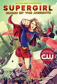 Supergirl: Curse Of The Ancients: (supergirl Book 2)