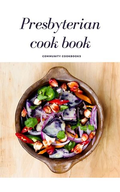 Presbyterian cook book: Community cookbooks