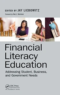 Financial Literacy Education: Addressing Student, Business, And Government Needs