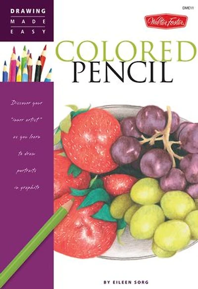colored Pencil: Discover your "inner artist" as you learn to draw a range of popular subjects pencil
