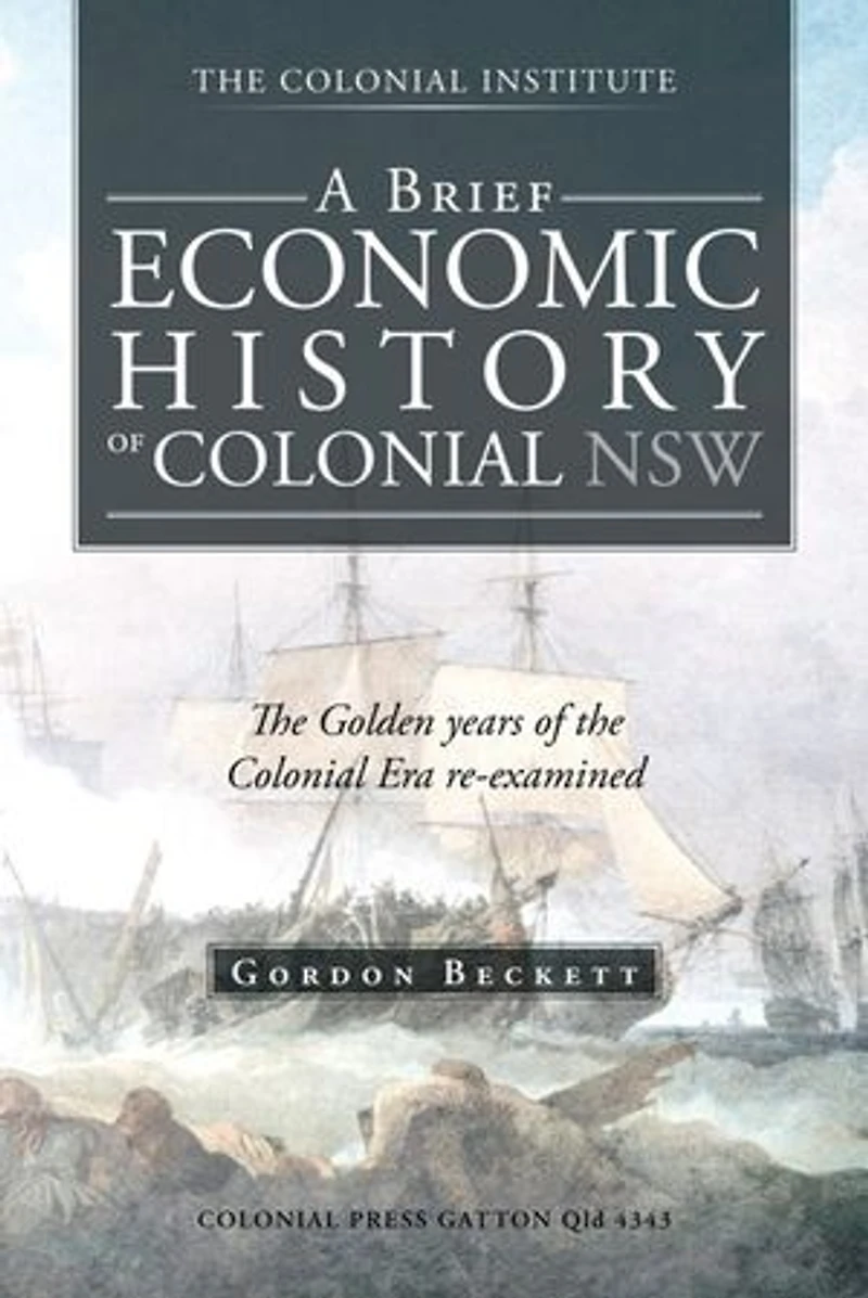 A Brief Economic History of Colonial Nsw: the Golden Years Era Re-Examined