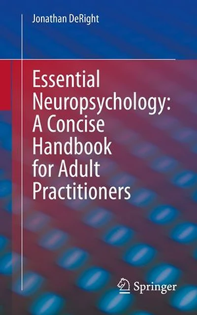 Essential Neuropsychology: A Concise Handbook For Adult Practitioners