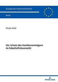 Der Schutz des Familienvermoegens im Erbschaftsteuerrecht