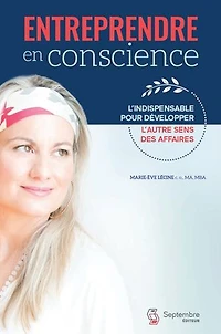 Entreprendre en conscience: l'indispensable pour développer l'autre sens des affaires