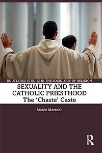 Sexuality and The Catholic Priesthood: 'Chaste' Caste