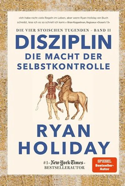 Disziplin - die Macht der Selbstkontrolle: Die Macht der Selbstkontrolle. Stoizismus für mehr Willenskraft, Mäßigung, Gelassenheit und Glück