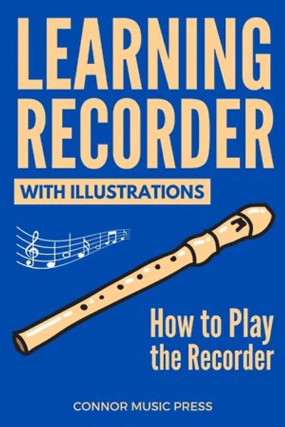 Learning Recorder: How to Play the Recorder