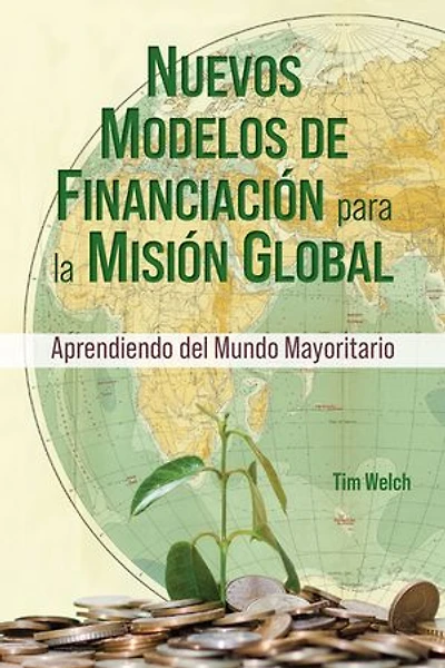 New Funding Models [Spanish] Nuevos Modelos de Financiación para la Misión Global: Aprendiendo del Mundo Mayoritario