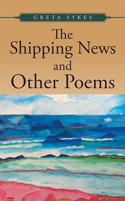 The Shipping News and Other Poems: Poems about Politics, Nature, Love Ideals.