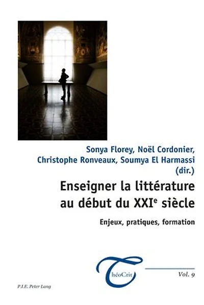 Enseigner la littérature au début du XXIe siècle: Enjeux, pratiques, formation