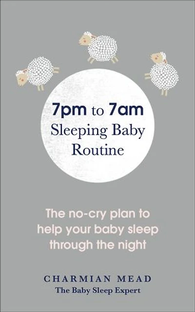 7pm to 7am Sleeping baby Routine: the no-cry plan help your sleep through night