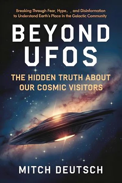 BEYOND UFOS: The Hidden Truth About Our Cosmic Visitors
