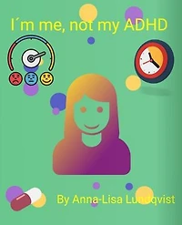 I´m Me, Not My ADHD